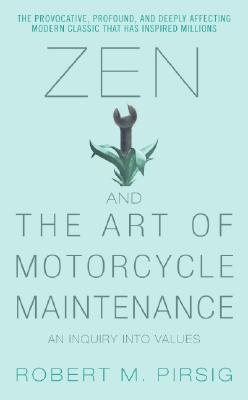 Zen and the Art of Motorcycle Maintenance